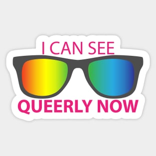 I Can See Queerly Now Sticker